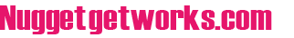 Nuggetgetworks.com